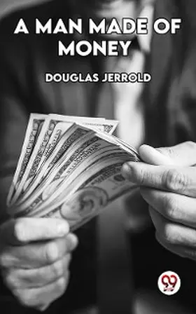 Jerrold |  A Man Made Of Money | eBook | Sack Fachmedien