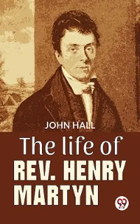 Hall | The Life Of Rev. Henry Martyn | E-Book | www.sack.de