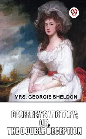 Sheldon |  Geoffrey'S Victory ;or,The Double Deception | eBook | Sack Fachmedien