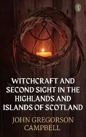 Campbell |  Witchcraft & Second Sight In The Highlands & Islands of Scotland | eBook | Sack Fachmedien