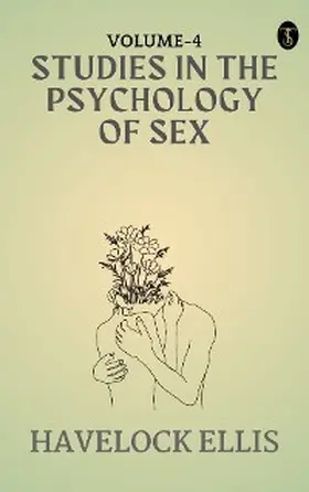 Ellis |  studies in the Psychology of Sex, Volume 4 | eBook | Sack Fachmedien