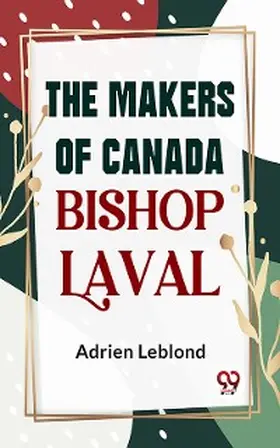 Leblond |  The Makers Of Canada Bishop Laval | eBook | Sack Fachmedien