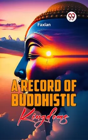 Faxian |  A Record Of Buddhistic Kingdoms | eBook | Sack Fachmedien