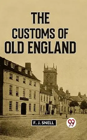 Snell |  The Customs Of Old England | eBook | Sack Fachmedien
