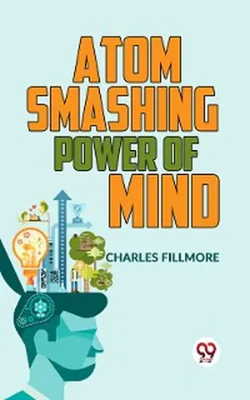 Fillmore |  Atom-Smashing Power Of Mind | eBook | Sack Fachmedien