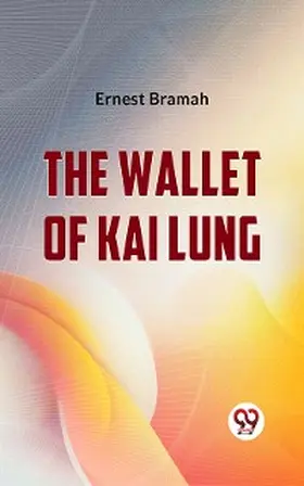 Bramah |  The Wallet Of Kai Lung | eBook | Sack Fachmedien