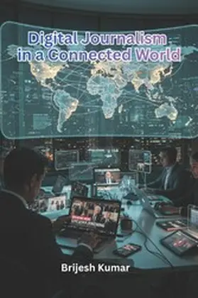 Kumar |  Digital Journalism in a Connected World | eBook | Sack Fachmedien