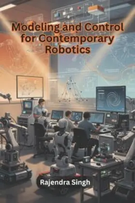 Singh |  Modeling and Control for Contemporary Robotics | eBook | Sack Fachmedien