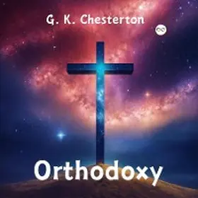 Chesterton |  Orthodoxy by G. K. Chesterton | eBook | Sack Fachmedien