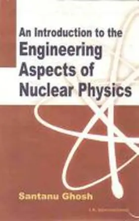 Ghosh |  An Introduction to the Engineering Aspects of Nuclear Physics | Buch |  Sack Fachmedien