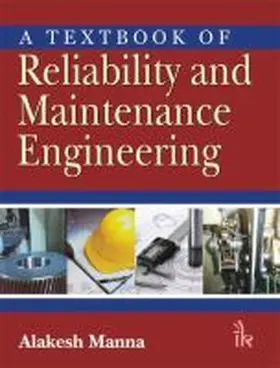 Manna |  A Textbook of Reliability and Maintenance Engineering | Buch |  Sack Fachmedien
