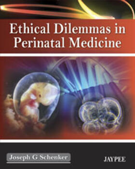 Schenker | Schenker, J: Ethical Dilemmas in Perinatal Medicine | Buch | 978-93-80704-05-0 | sack.de