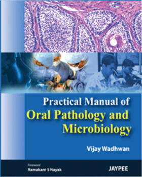 Wadhwan |  Practical Manual of Oral Pathology and Microbiology | Buch |  Sack Fachmedien