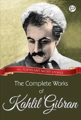Gibran / Editors |  The Complete Works of Kahlil Gibran | eBook | Sack Fachmedien