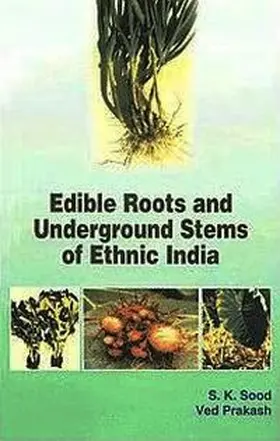 Sood / Prakash |  Edible Roots and Underground Stems of Ethnic India | eBook | Sack Fachmedien