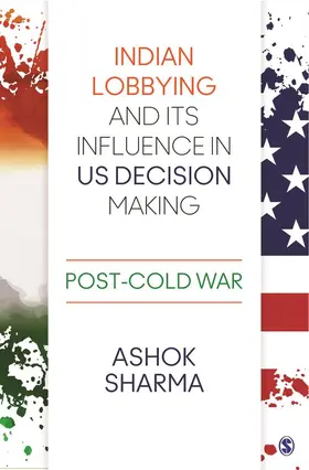 Sharma |  Indian Lobbying and its Influence in US Decision Making | Buch |  Sack Fachmedien