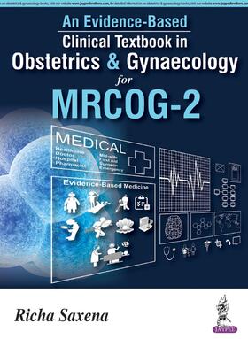 Saxena |  An Evidence-based Clinical Textbook in Obstetrics & Gynecology for MRCOG-2 | Buch |  Sack Fachmedien