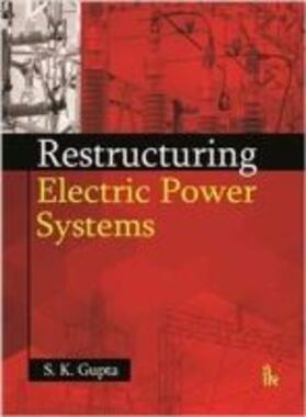 Gupta | Restructuring¿Electric¿Power¿Systems | Buch | 978-93-86768-05-6 | sack.de