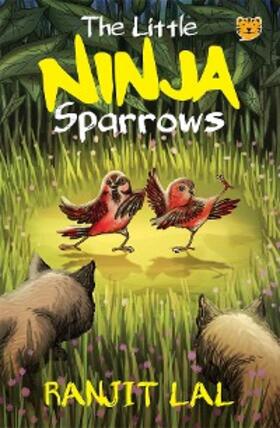 Lal / Halder |  The Little Ninja Sparrows | eBook | Sack Fachmedien