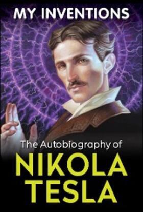 Tesla |  My Inventions - The Autobiography of Nikola Tesla | eBook | Sack Fachmedien