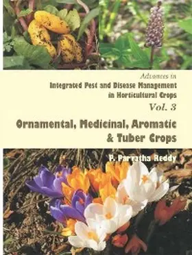 Reddy |  Advances in Integrated Pest and Disease Management in Horticultural Crops (Ornamental, Medicinal, Aromatic and Tuber Crops) | eBook | Sack Fachmedien