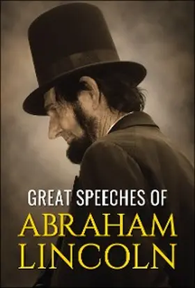 Lincoln |  Great Speeches of Abraham Lincoln | eBook | Sack Fachmedien