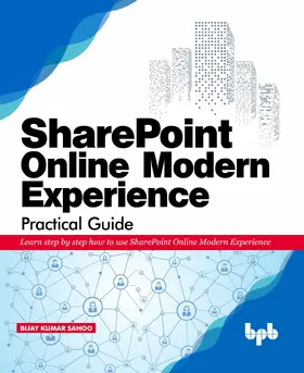 Kumar Sahoo / Bijay Kumar |  SharePoint Online Modern Experience Practical Guide | eBook | Sack Fachmedien