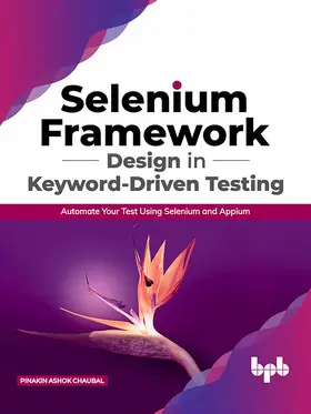 Ashok Chaubal |  Selenium Framework Design in Keyword-Driven Testing | eBook | Sack Fachmedien