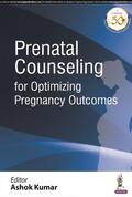 Kumar |  Prenatal Counseling for Optimizing Pregnancy Outcomes | Buch |  Sack Fachmedien