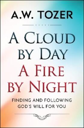 Tozer |  A Cloud by Day, a Fire by Night | eBook | Sack Fachmedien