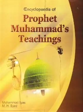 Ilyas / Syed |  Encyclopaedia of Prophet Muhammad's Teachings (Prophet's Teaching and God and Wisdom) | eBook | Sack Fachmedien