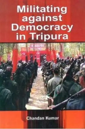 Kumar |  Militating Against Democracy In Tripura | eBook | Sack Fachmedien
