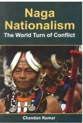Kumar |  Naga Nationalism The World Turn Of Conflict | eBook | Sack Fachmedien