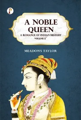 Taylor |  A Noble Queen: A Romance of Indian History Volume 2 | eBook | Sack Fachmedien