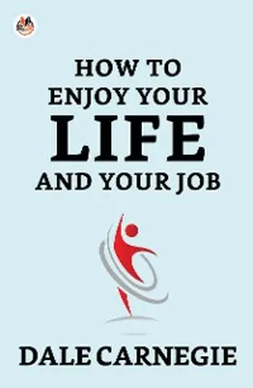 Carnegie |  How To Enjoy Your Life And Your Job | eBook | Sack Fachmedien