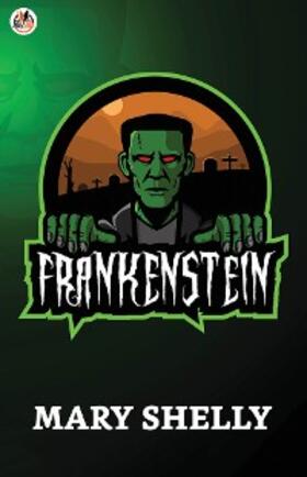 Shelly |  Frankenstein | eBook | Sack Fachmedien