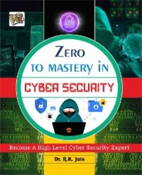 Jain |  Zero To Mastery In Cybersecurity- Become Zero To Hero In Cybersecurity, This Cybersecurity Book Covers A-Z Cybersecurity Concepts, 2022 Latest Edition | eBook | Sack Fachmedien