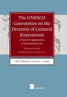 Kono / Van Uytsel | The UNESCO Convention on the Diversity of Cultural Expressions | Buch | 978-94-000-0003-2 | sack.de