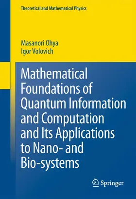 Ohya / Volovich | Mathematical Foundations of Quantum Information and Computation and Its Applications to Nano- and Bio-systems | E-Book | sack.de