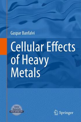 Banfalvi | Cellular Effects of Heavy Metals | Buch | 978-94-007-0427-5 | sack.de