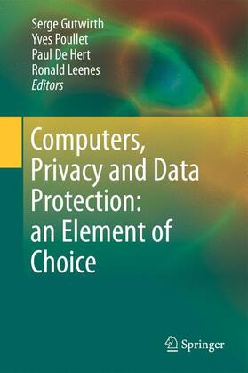 Gutwirth / Leenes / Poullet | Computers, Privacy and Data Protection: an Element of Choice | Buch | 978-94-007-0640-8 | sack.de