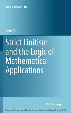 Ye | Strict Finitism and the Logic of Mathematical Applications | E-Book | sack.de