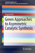 Patti |  Green Approaches To Asymmetric Catalytic Synthesis | Buch |  Sack Fachmedien