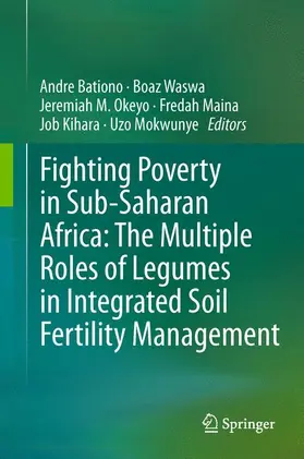 Bationo / Waswa / Mokwunye |  Fighting Poverty in Sub-Saharan Africa: The Multiple Roles of Legumes in Integrated Soil Fertility Management | Buch |  Sack Fachmedien