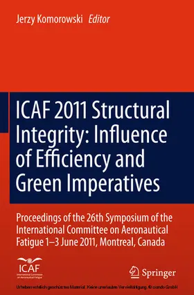 Komorowski | ICAF 2011 Structural Integrity: Influence of Efficiency and Green Imperatives | E-Book | www.sack.de