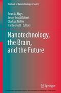 Hays / Robert / Miller |  Nanotechnology, the Brain, and the Future | eBook | Sack Fachmedien