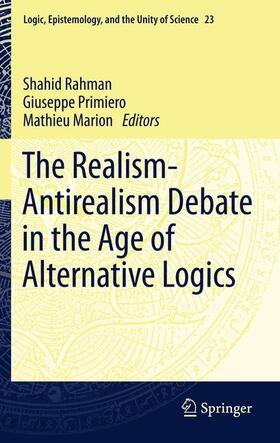 Rahman / Marion / Primiero |  The Realism-Antirealism Debate in the Age of Alternative Logics | Buch |  Sack Fachmedien