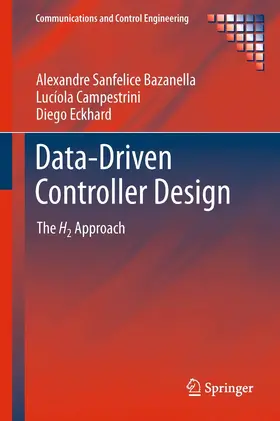 Sanfelice Bazanella / Campestrini / Eckhard |  Data-Driven Controller Design | eBook | Sack Fachmedien