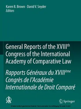 Brown / Snyder |  General Reports of the XVIIIth Congress of the International Academy of Comparative Law/Rapports Généraux du XVIIIème Congrès de l’Académie Internationale de Droit Comparé | eBook | Sack Fachmedien