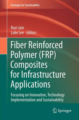 Lee / Jain |  Fiber Reinforced Polymer (FRP) Composites for Infrastructure Applications | Buch |  Sack Fachmedien